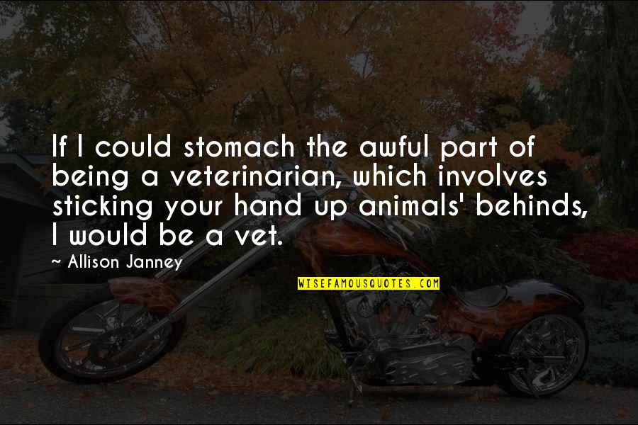Janney's Quotes By Allison Janney: If I could stomach the awful part of Janney's Quotes By Allison Janney: If I could stomach the awful part of