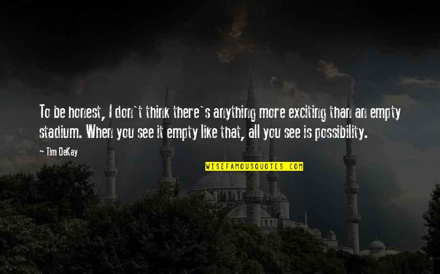 Jannike Stelling Quotes By Tim DeKay: To be honest, I don't think there's anything Jannike Stelling Quotes By Tim DeKay: To be honest, I don't think there's anything