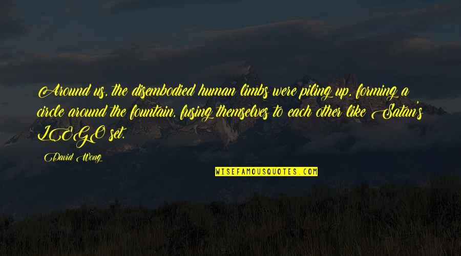 Jannine Kranz Quotes By David Wong: Around us, the disembodied human limbs were piling
