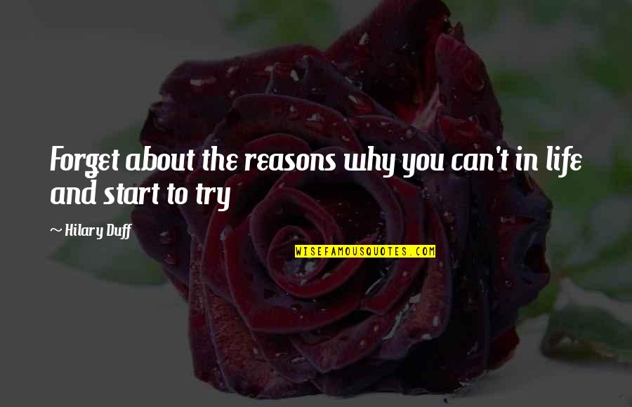 Jannings Or Zatopek Quotes By Hilary Duff: Forget about the reasons why you can't in