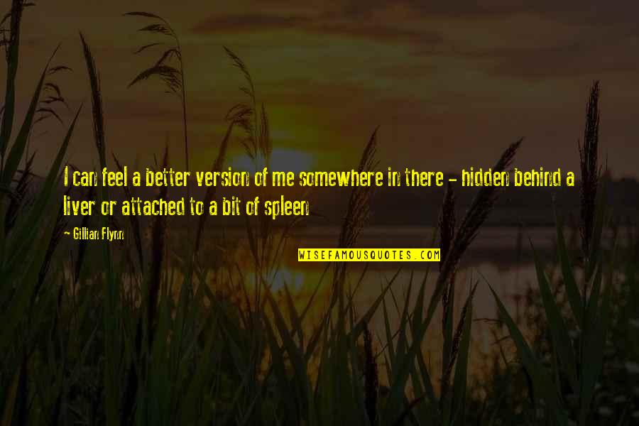 Jannoula Quotes By Gillian Flynn: I can feel a better version of me Jannoula Quotes By Gillian Flynn: I can feel a better version of me