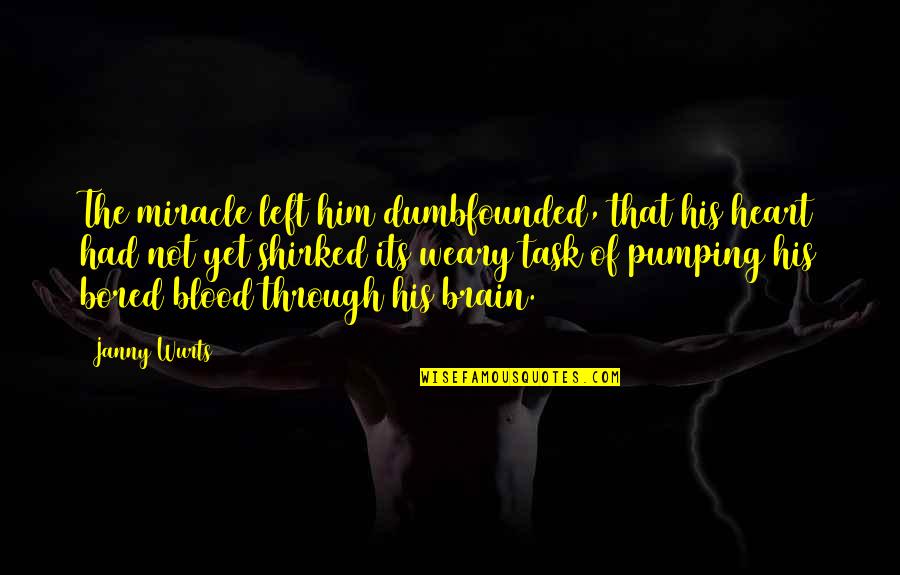 Janny Wurts Quotes By Janny Wurts: The miracle left him dumbfounded, that his heart Janny Wurts Quotes By Janny Wurts: The miracle left him dumbfounded, that his heart