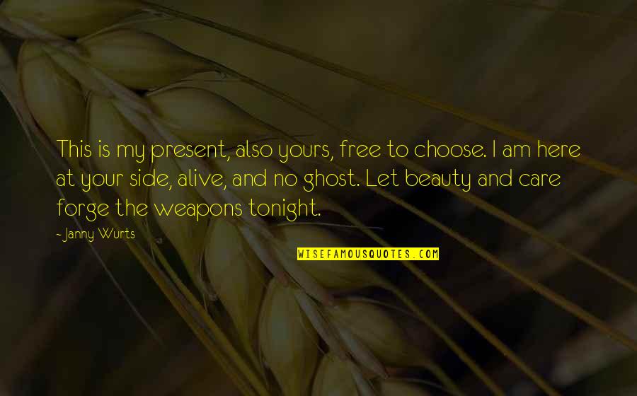Janny Wurts Quotes By Janny Wurts: This is my present, also yours, free to Janny Wurts Quotes By Janny Wurts: This is my present, also yours, free to
