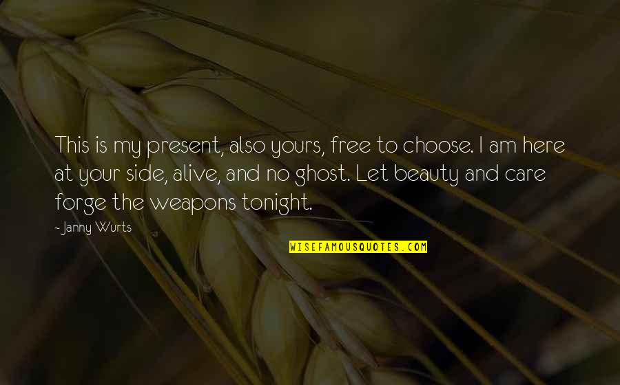 Janny's Quotes By Janny Wurts: This is my present, also yours, free to Janny's Quotes By Janny Wurts: This is my present, also yours, free to