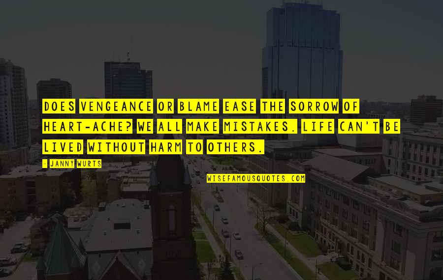 Janny's Quotes By Janny Wurts: Does vengeance or blame ease the sorrow of Janny's Quotes By Janny Wurts: Does vengeance or blame ease the sorrow of
