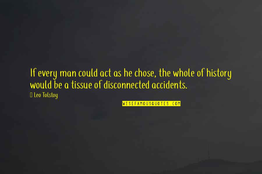 Janos Quotes By Leo Tolstoy: If every man could act as he chose,