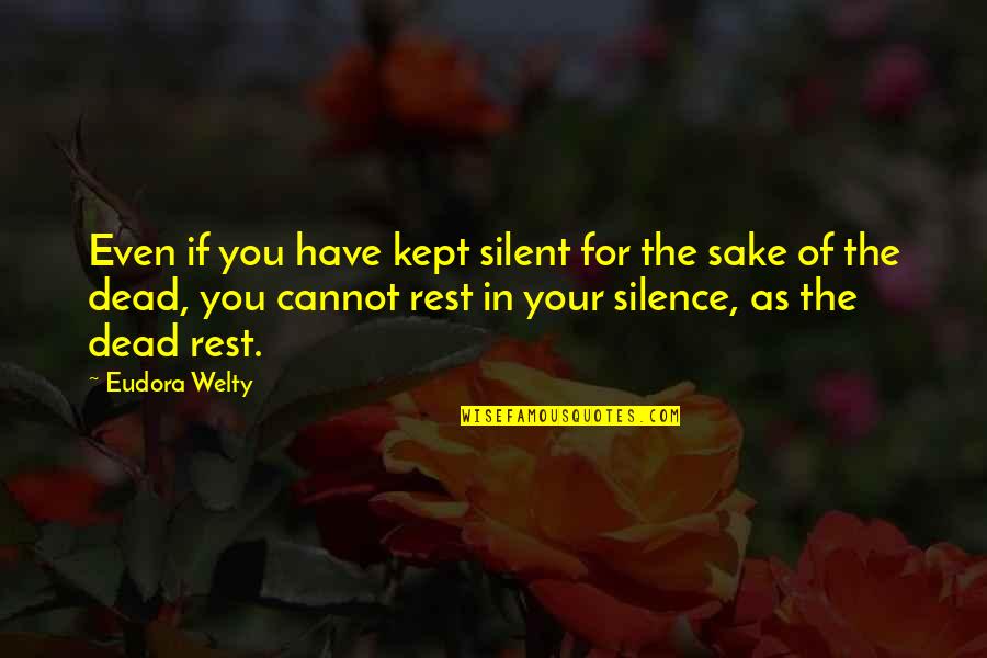 Janoski Quotes By Eudora Welty: Even if you have kept silent for the