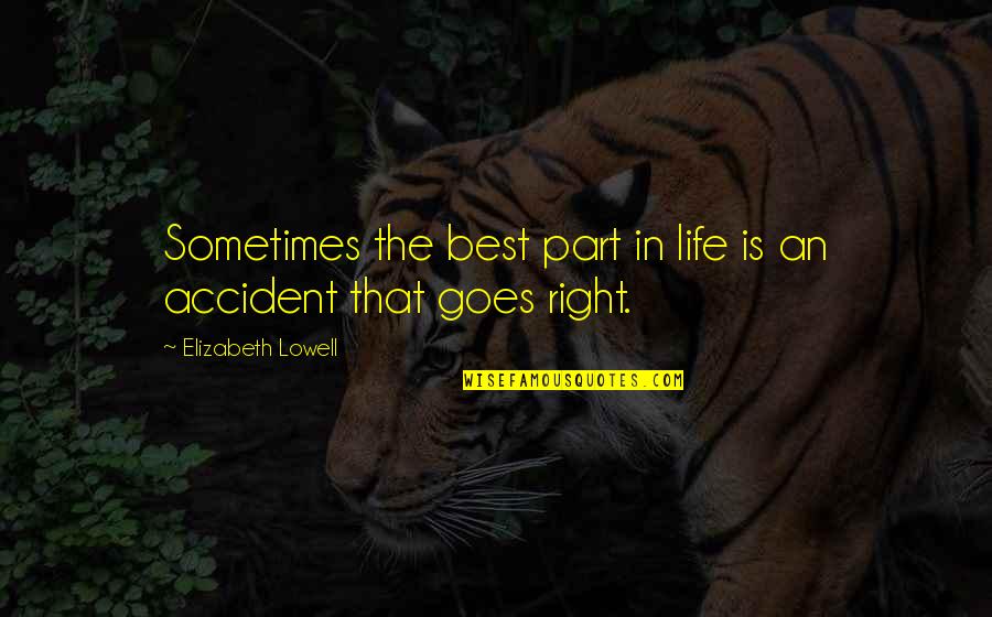 Janowitz Funeral Home Quotes By Elizabeth Lowell: Sometimes the best part in life is an Janowitz Funeral Home Quotes By Elizabeth Lowell: Sometimes the best part in life is an