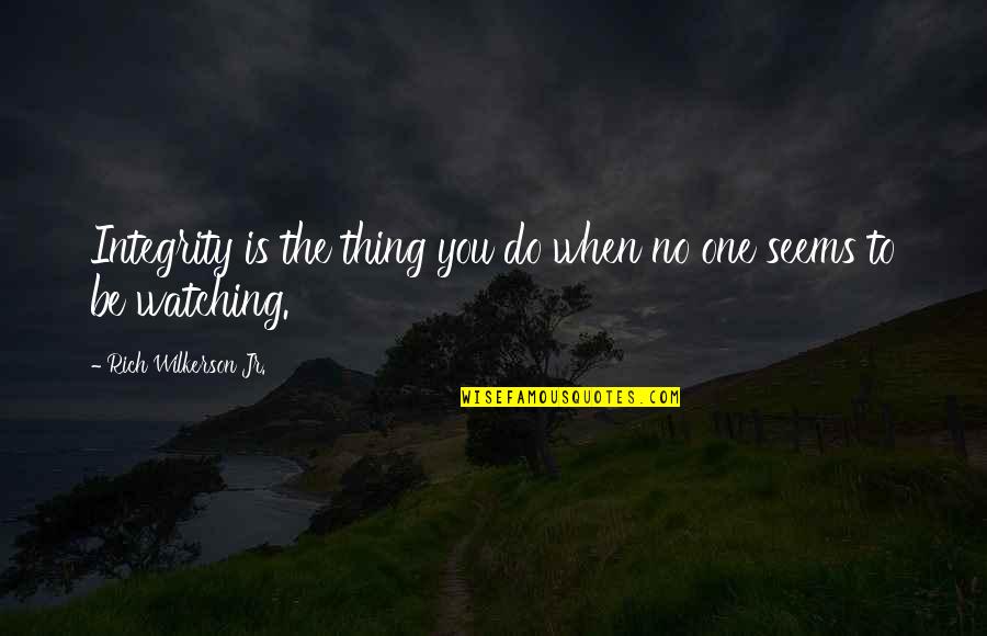 Janray Pedal Quotes By Rich Wilkerson Jr.: Integrity is the thing you do when no Janray Pedal Quotes By Rich Wilkerson Jr.: Integrity is the thing you do when no