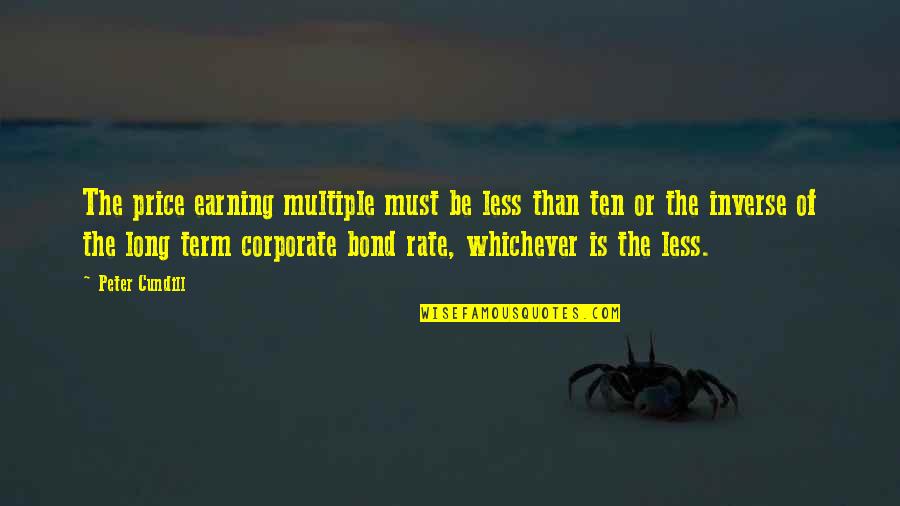 Janray Tessime Quotes By Peter Cundill: The price earning multiple must be less than Janray Tessime Quotes By Peter Cundill: The price earning multiple must be less than