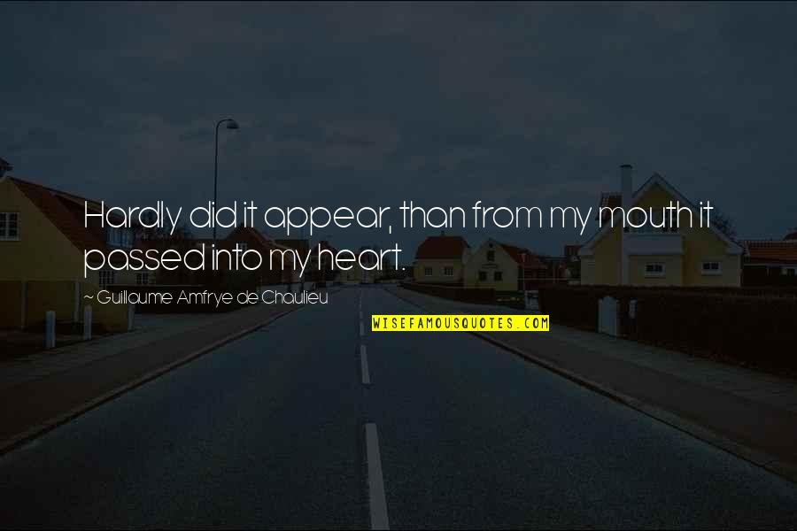 Janric Quotes By Guillaume Amfrye De Chaulieu: Hardly did it appear, than from my mouth Janric Quotes By Guillaume Amfrye De Chaulieu: Hardly did it appear, than from my mouth