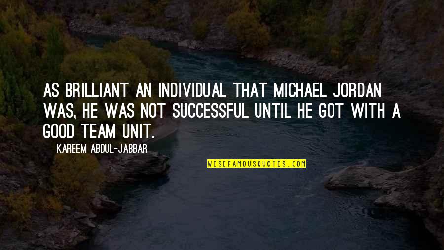 Janric Quotes By Kareem Abdul-Jabbar: As brilliant an individual that Michael Jordan was,