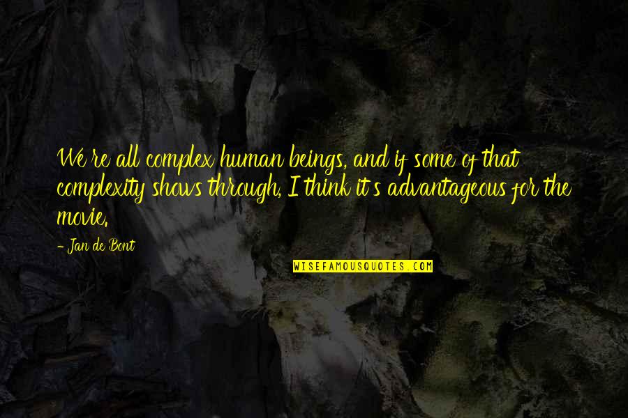 Jan's Quotes By Jan De Bont: We're all complex human beings, and if some