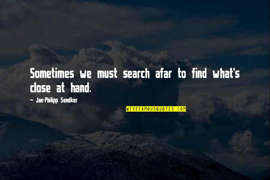 Jan's Quotes By Jan-Philipp Sendker: Sometimes we must search afar to find what's