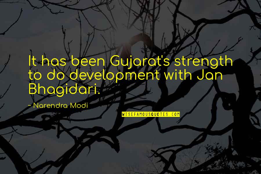 Jan's Quotes By Narendra Modi: It has been Gujarat's strength to do development