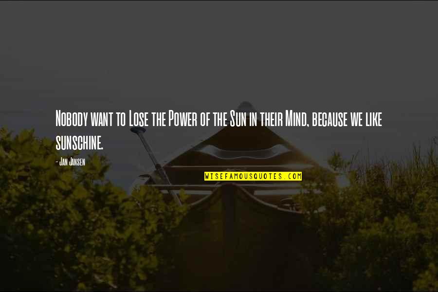 Jansen Quotes By Jan Jansen: Nobody want to Lose the Power of the