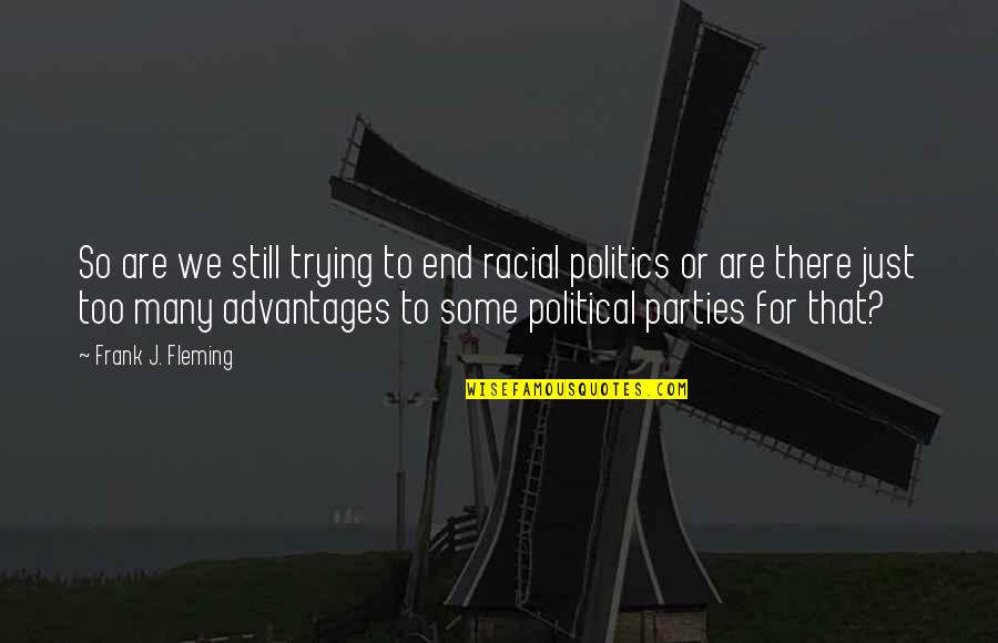Janska Polartec Quotes By Frank J. Fleming: So are we still trying to end racial Janska Polartec Quotes By Frank J. Fleming: So are we still trying to end racial