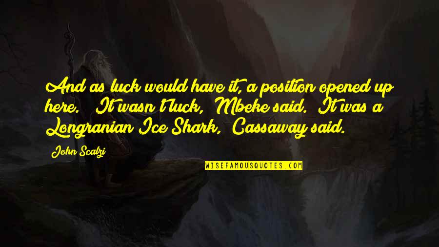 Janska Raincoats Quotes By John Scalzi: And as luck would have it, a position Janska Raincoats Quotes By John Scalzi: And as luck would have it, a position