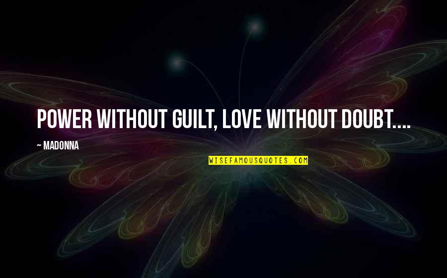 Jansport Outlet Quotes By Madonna: Power without guilt, love without doubt....