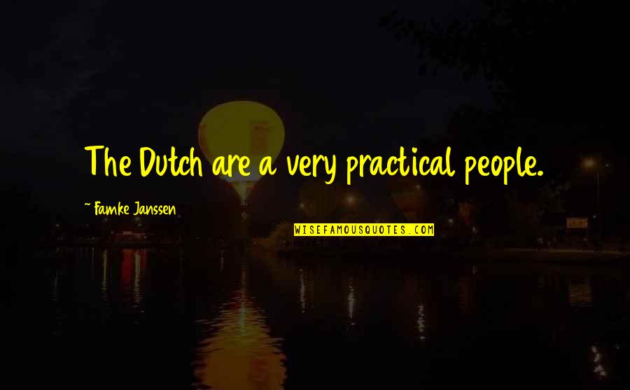 Janssen Quotes By Famke Janssen: The Dutch are a very practical people.