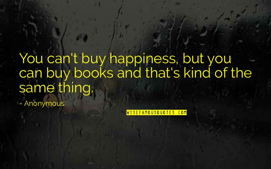 Janssens Greers Quotes By Anonymous: You can't buy happiness, but you can buy