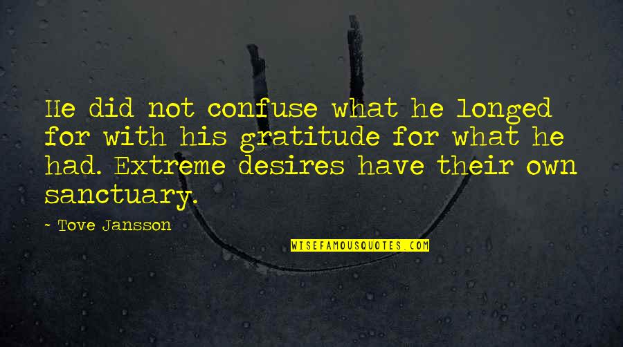Jansson Quotes By Tove Jansson: He did not confuse what he longed for Jansson Quotes By Tove Jansson: He did not confuse what he longed for