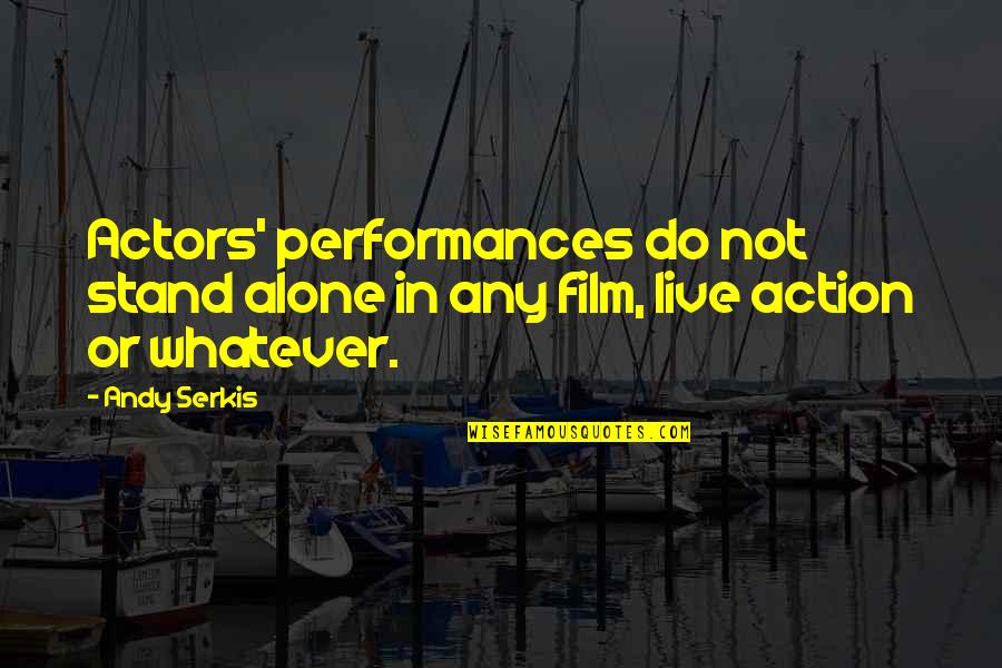 Janssons Delight Quotes By Andy Serkis: Actors' performances do not stand alone in any