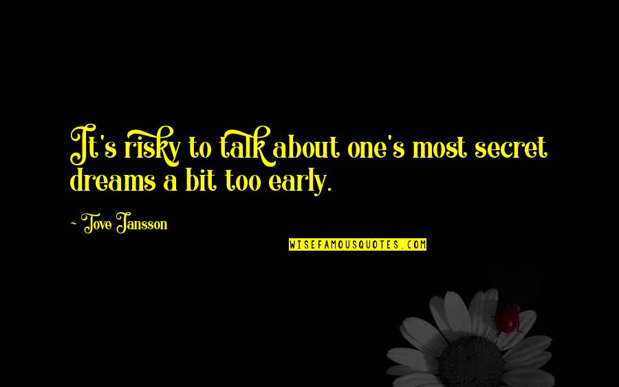 Jansson's Quotes By Tove Jansson: It's risky to talk about one's most secret