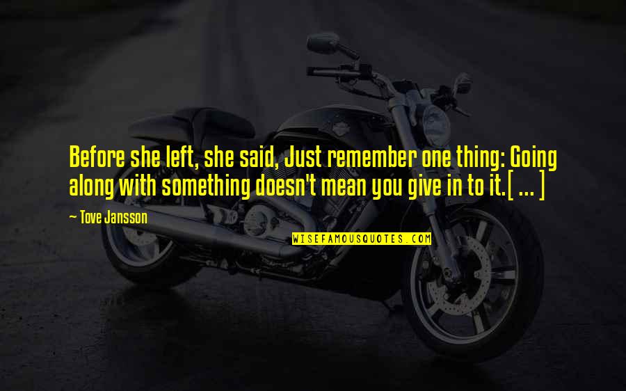 Jansson's Quotes By Tove Jansson: Before she left, she said, Just remember one Jansson's Quotes By Tove Jansson: Before she left, she said, Just remember one