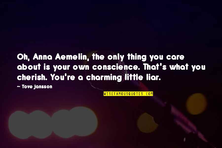 Jansson's Quotes By Tove Jansson: Oh, Anna Aemelin, the only thing you care Jansson's Quotes By Tove Jansson: Oh, Anna Aemelin, the only thing you care