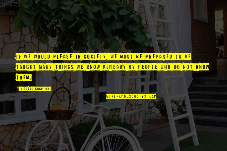 Jantine Van Quotes By Nicolas Chamfort: If we would please in society, we must Jantine Van Quotes By Nicolas Chamfort: If we would please in society, we must