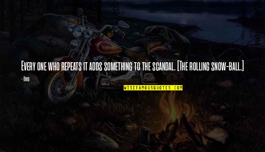 Jantjie Sign Quotes By Ovid: Every one who repeats it adds something to