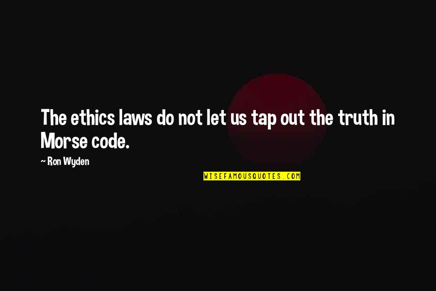 Jantjies Resep Quotes By Ron Wyden: The ethics laws do not let us tap