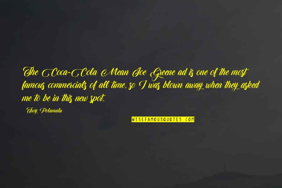 Jantjies Resep Quotes By Troy Polamalu: The Coca-Cola Mean Joe Greene ad is one
