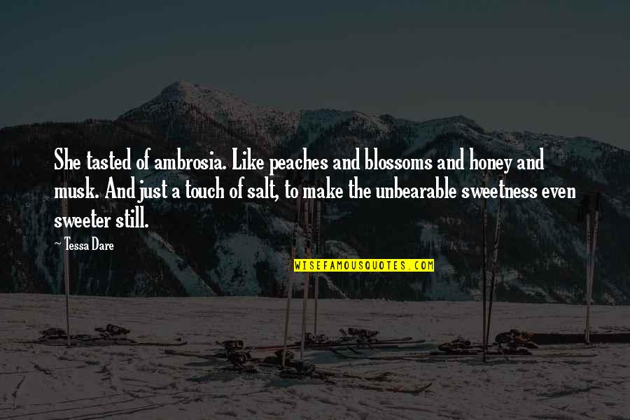Jantzen Quotes By Tessa Dare: She tasted of ambrosia. Like peaches and blossoms Jantzen Quotes By Tessa Dare: She tasted of ambrosia. Like peaches and blossoms