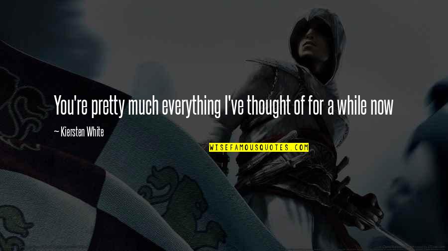 January 3rd Quotes By Kiersten White: You're pretty much everything I've thought of for
