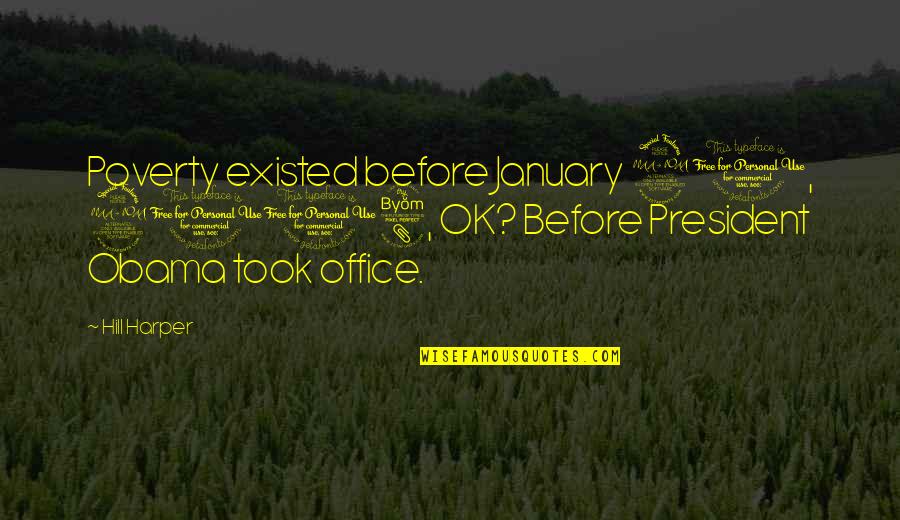 January 5 Quotes By Hill Harper: Poverty existed before January 20, 2008, OK? Before