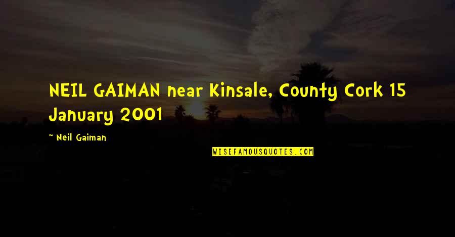 January 5 Quotes By Neil Gaiman: NEIL GAIMAN near Kinsale, County Cork 15 January January 5 Quotes By Neil Gaiman: NEIL GAIMAN near Kinsale, County Cork 15 January