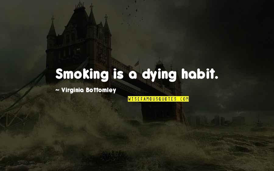 January Church Sign Quotes By Virginia Bottomley: Smoking is a dying habit.