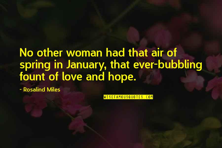 January Hope Quotes By Rosalind Miles: No other woman had that air of spring