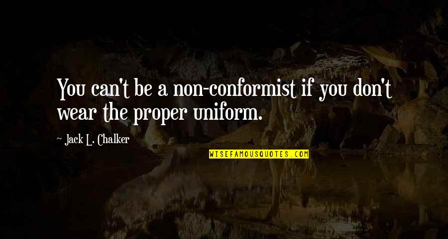 January Love Quotes By Jack L. Chalker: You can't be a non-conformist if you don't