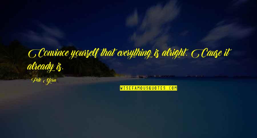 January Month Quotes By Pete Yorn: Convince yourself that everything is alright. Cause it