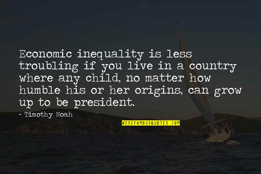 January Month Quotes By Timothy Noah: Economic inequality is less troubling if you live