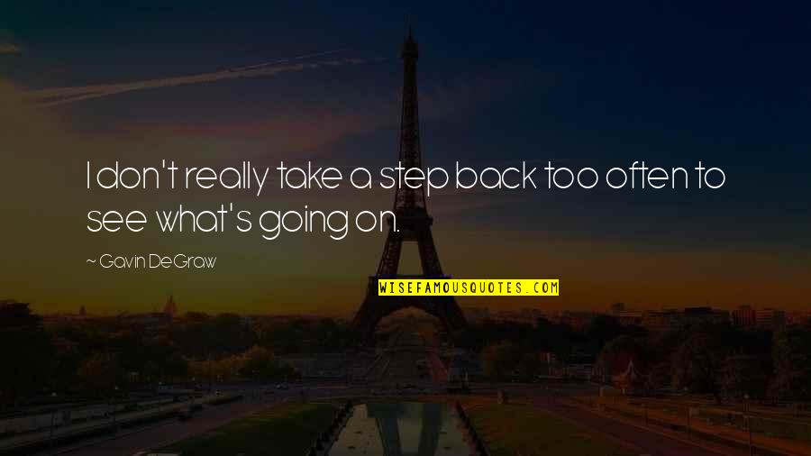 January New Month Quotes By Gavin DeGraw: I don't really take a step back too