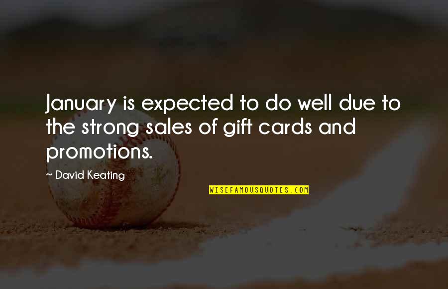 January Quotes By David Keating: January is expected to do well due to