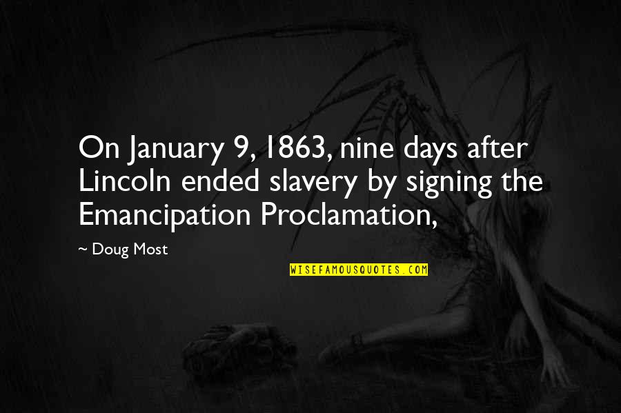 January Quotes By Doug Most: On January 9, 1863, nine days after Lincoln