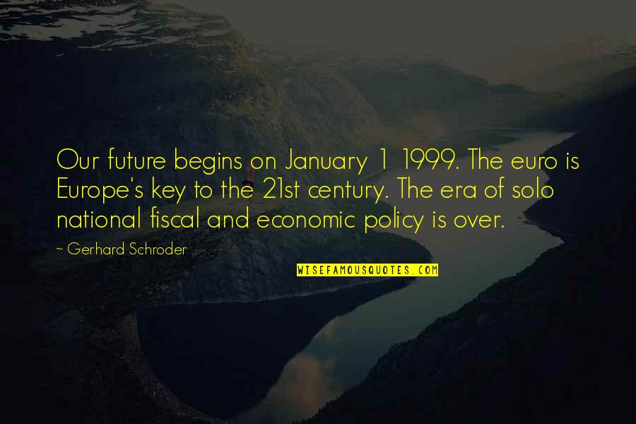 January Quotes By Gerhard Schroder: Our future begins on January 1 1999. The