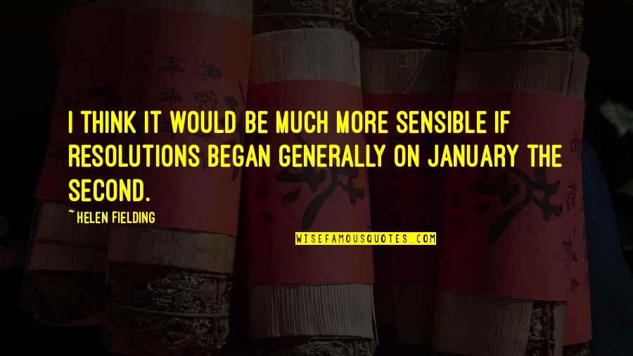 January Quotes By Helen Fielding: I think it would be much more sensible