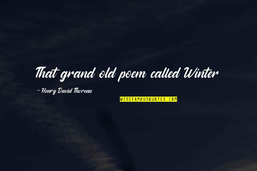 January Quotes By Henry David Thoreau: That grand old poem called Winter