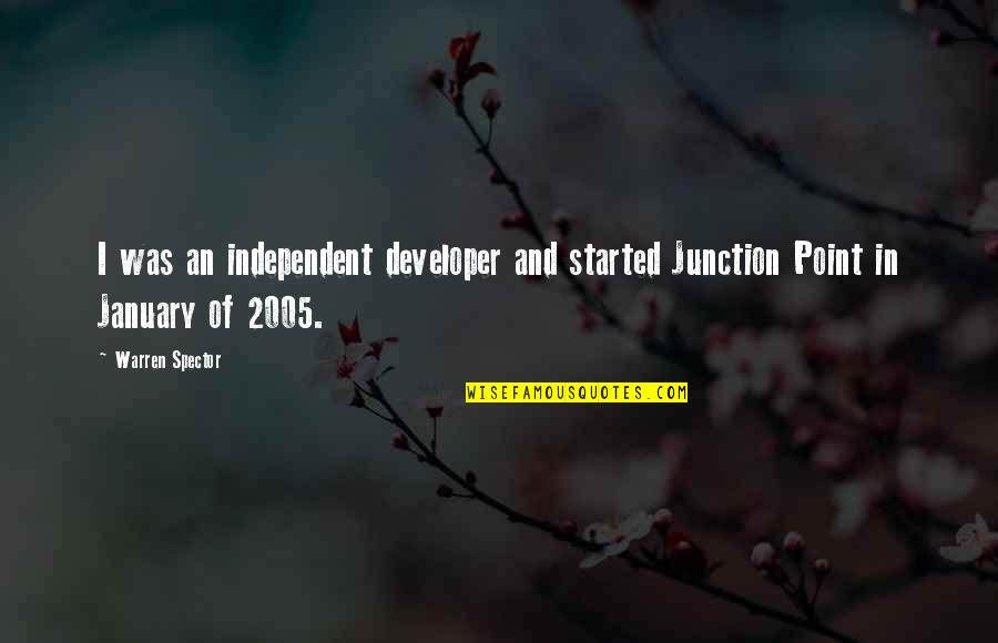 January Quotes By Warren Spector: I was an independent developer and started Junction